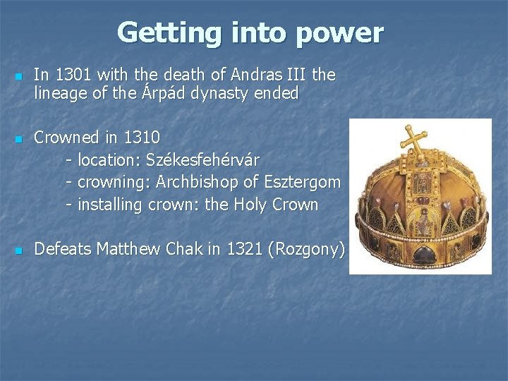 Getting into power n n n In 1301 with the death of Andras III