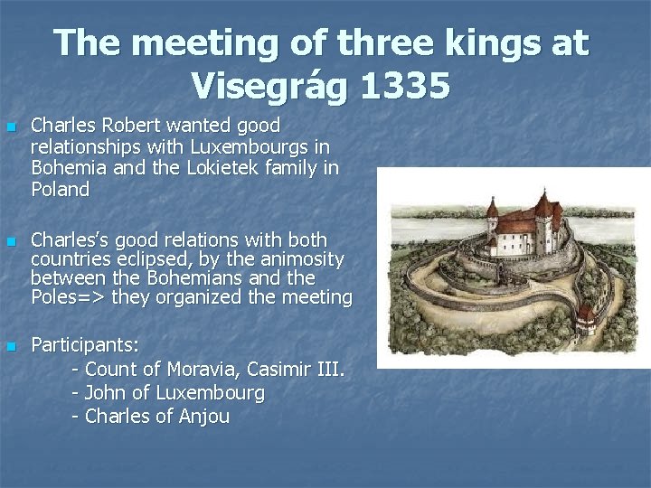 The meeting of three kings at Visegrág 1335 n n n Charles Robert wanted