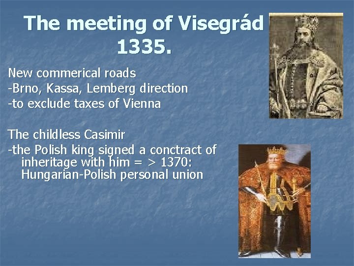 The meeting of Visegrád 1335. New commerical roads -Brno, Kassa, Lemberg direction -to exclude