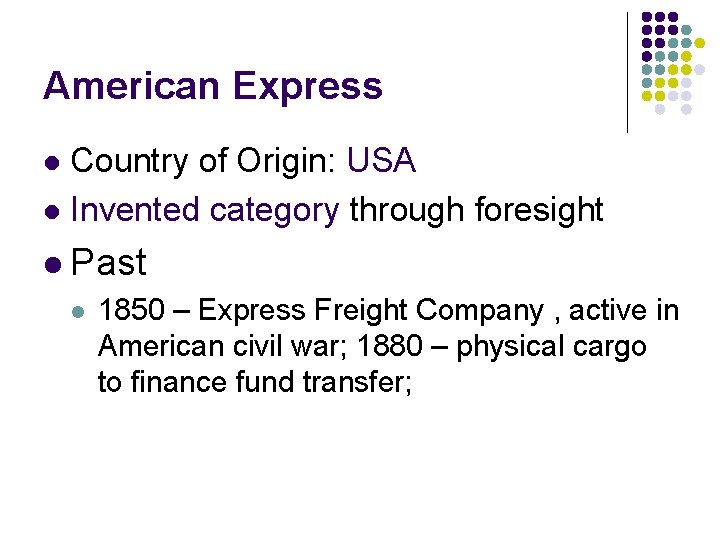 American Express Country of Origin: USA l Invented category through foresight l l Past