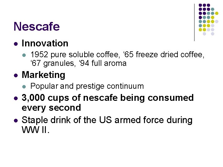 Nescafe l Innovation l l Marketing l l l 1952 pure soluble coffee, ‘