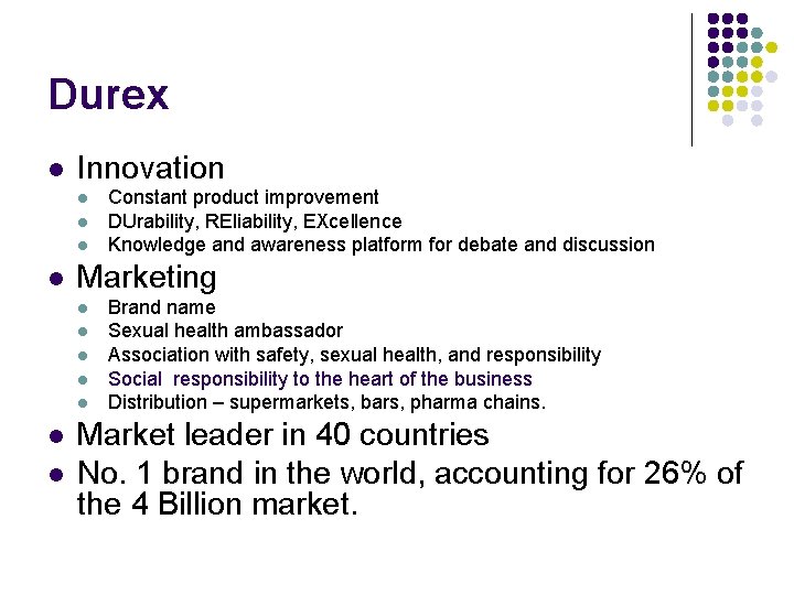 Durex l Innovation l l Marketing l l l l Constant product improvement DUrability,