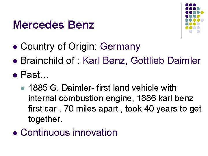 Mercedes Benz Country of Origin: Germany l Brainchild of : Karl Benz, Gottlieb Daimler