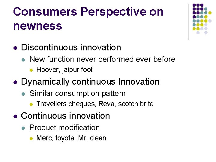 Consumers Perspective on newness l Discontinuous innovation l New function never performed ever before