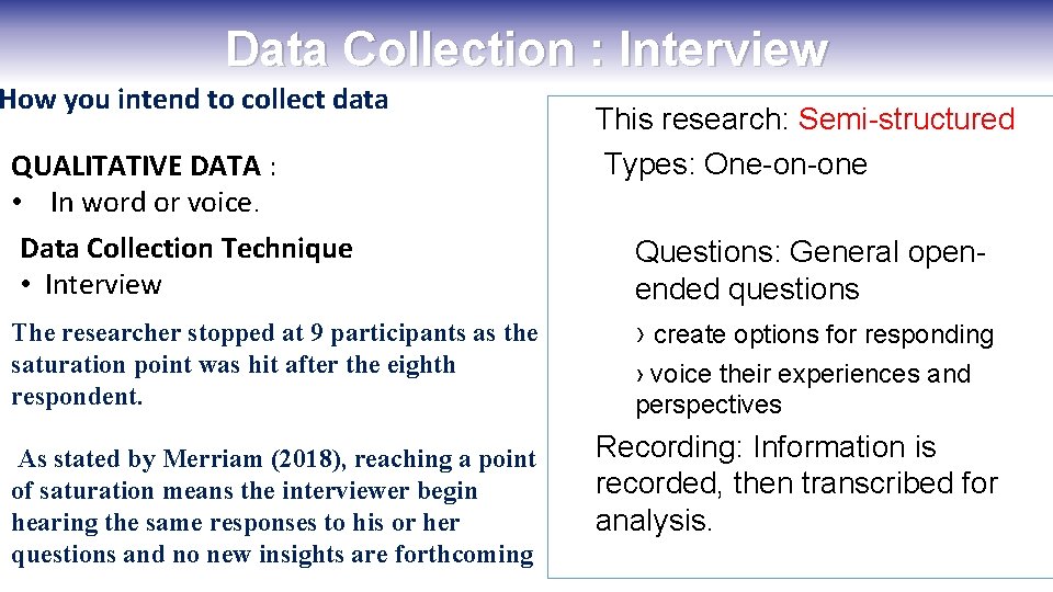Data Collection : Interview How you intend to collect data QUALITATIVE DATA : •