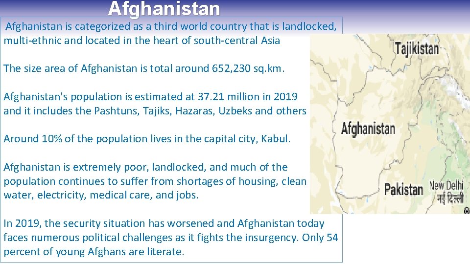 Afghanistan is categorized as a third world country that is landlocked, multi-ethnic and located