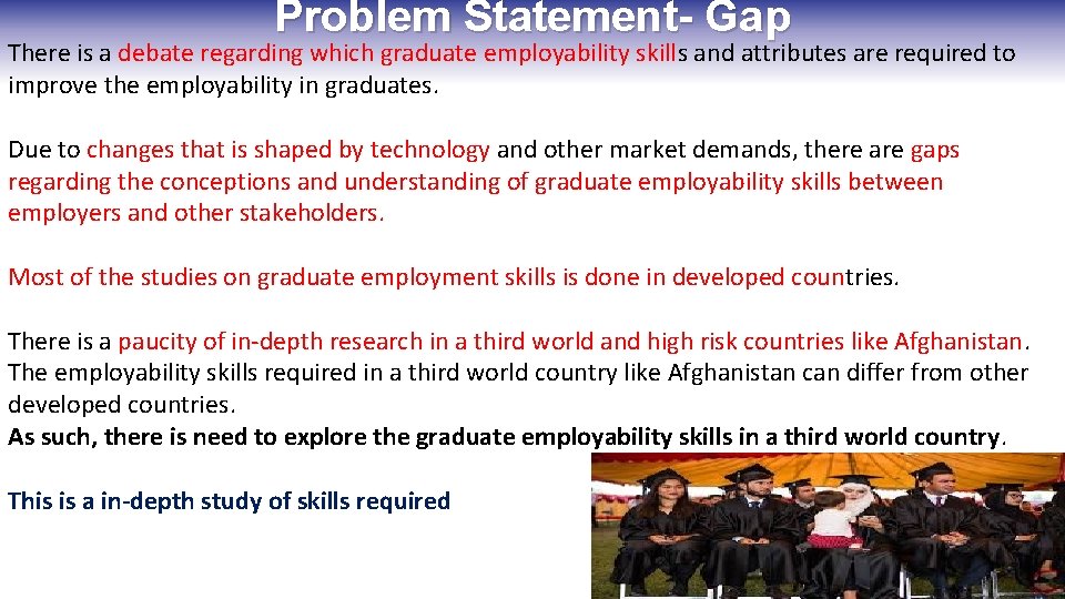 Problem Statement- Gap There is a debate regarding which graduate employability skills and attributes