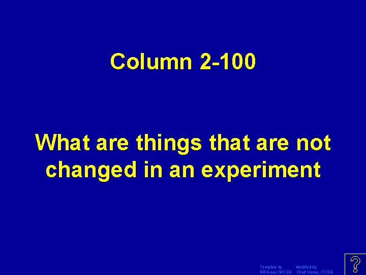 Column 2 -100 What are things that are not changed in an experiment Template