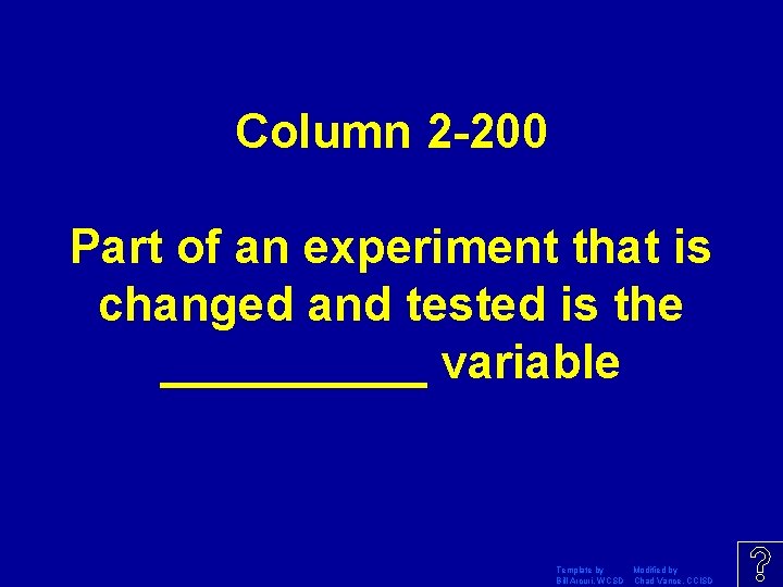 Column 2 -200 Part of an experiment that is changed and tested is the