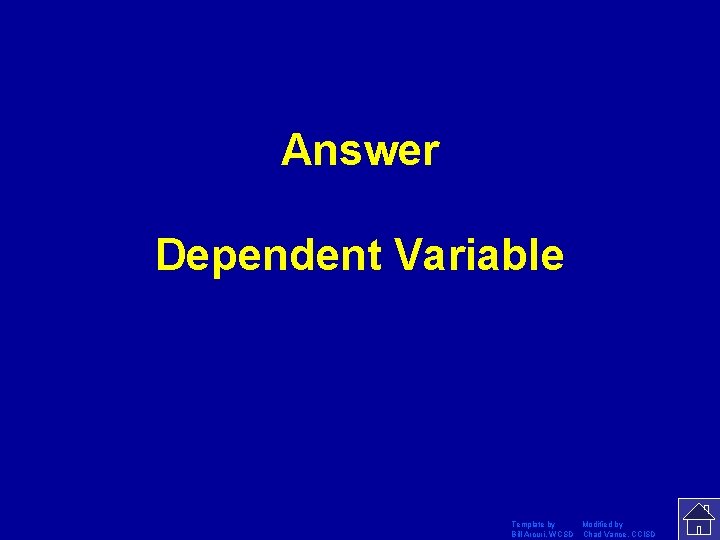 Answer Dependent Variable Template by Modified by Bill Arcuri, WCSD Chad Vance, CCISD 