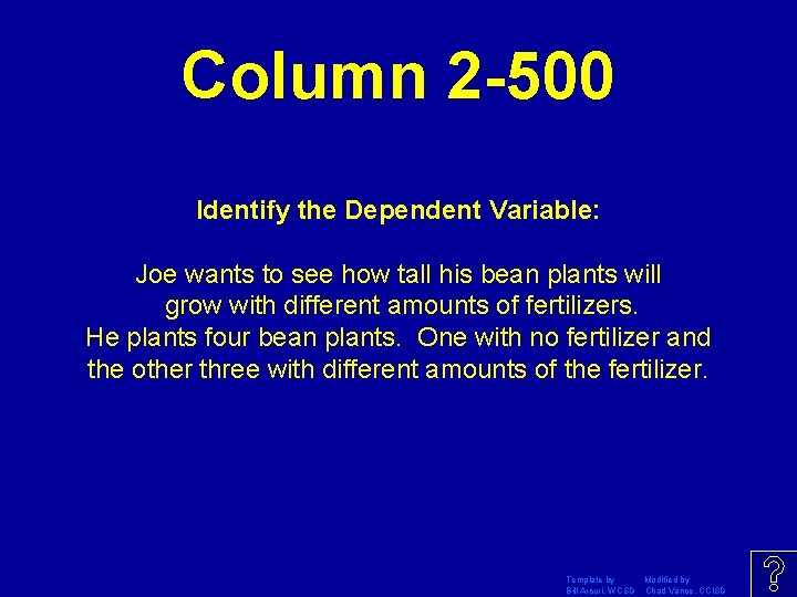 Column 2 -500 Identify the Dependent Variable: Joe wants to see how tall his