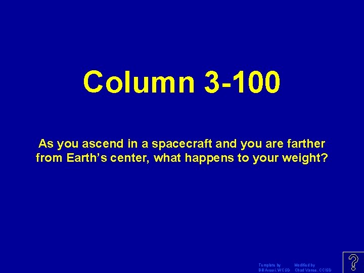 Column 3 -100 As you ascend in a spacecraft and you are farther from