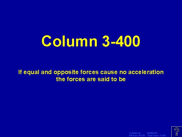 Column 3 -400 If equal and opposite forces cause no acceleration the forces are