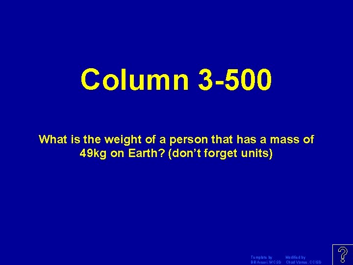 Column 3 -500 What is the weight of a person that has a mass