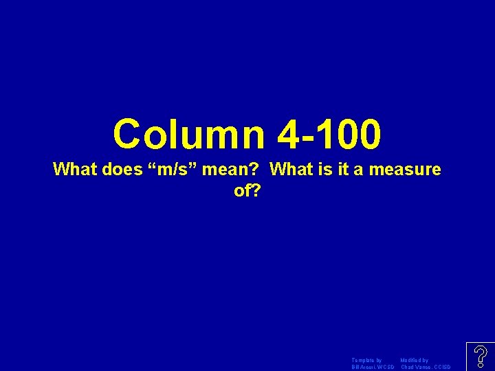 Column 4 -100 What does “m/s” mean? What is it a measure of? Template