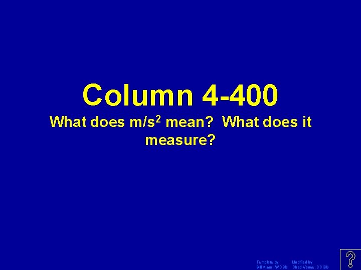 Column 4 -400 What does m/s 2 mean? What does it measure? Template by