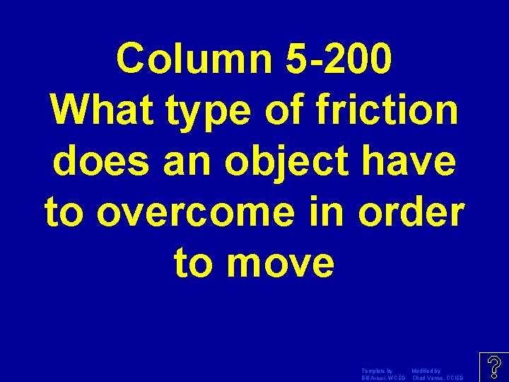 Column 5 -200 What type of friction does an object have to overcome in