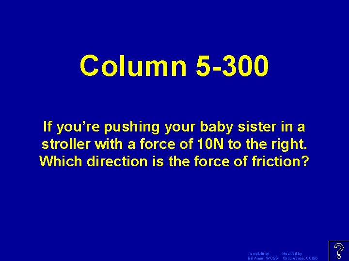 Column 5 -300 If you’re pushing your baby sister in a stroller with a