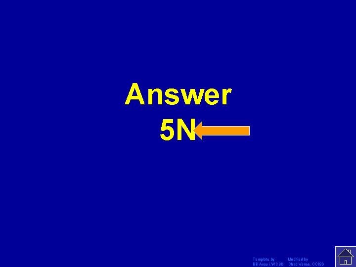 Answer 5 N Template by Modified by Bill Arcuri, WCSD Chad Vance, CCISD 