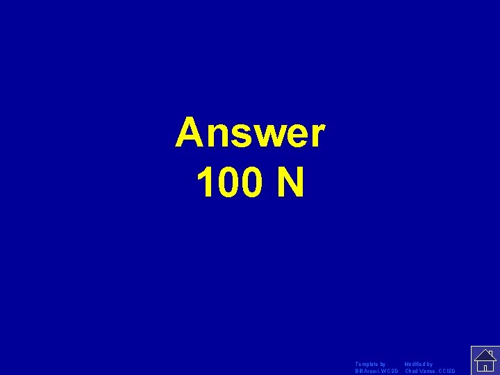 Answer 100 N Template by Modified by Bill Arcuri, WCSD Chad Vance, CCISD 