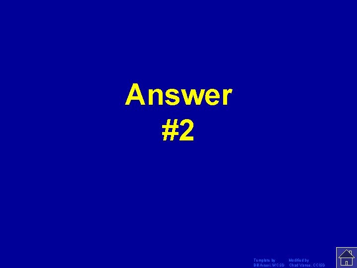 Answer #2 Template by Modified by Bill Arcuri, WCSD Chad Vance, CCISD 