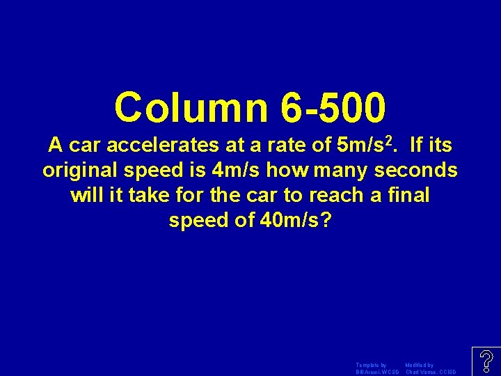 Column 6 -500 A car accelerates at a rate of 5 m/s 2. If