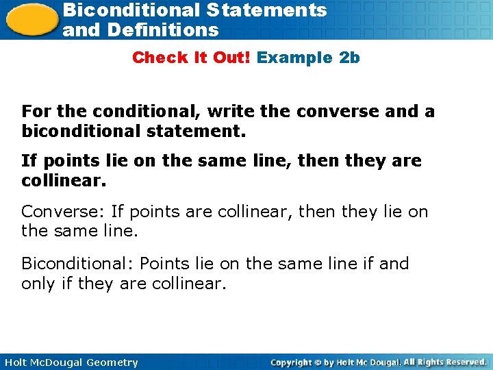 Biconditional Statements and Definitions Check It Out! Example 2 b For the conditional, write