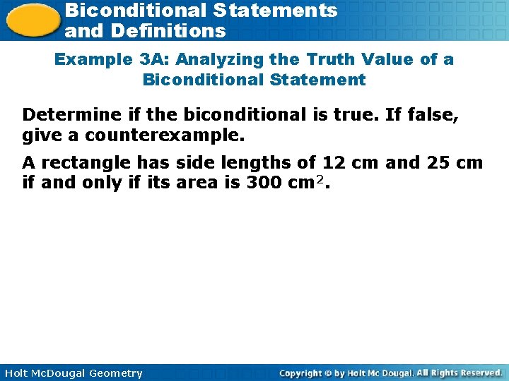 Biconditional Statements and Definitions Example 3 A: Analyzing the Truth Value of a Biconditional