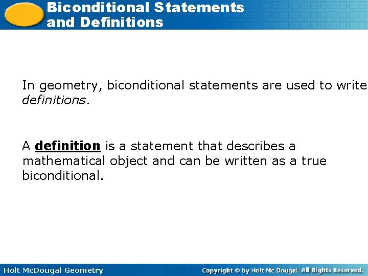 Biconditional Statements and Definitions In geometry, biconditional statements are used to write definitions. A