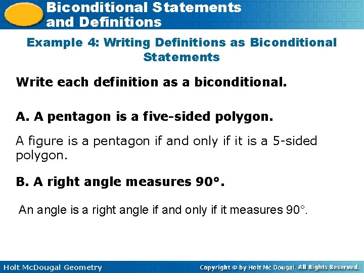 Biconditional Statements and Definitions Example 4: Writing Definitions as Biconditional Statements Write each definition