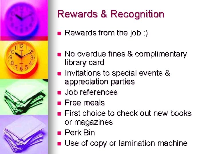 Rewards & Recognition n Rewards from the job : ) n No overdue fines