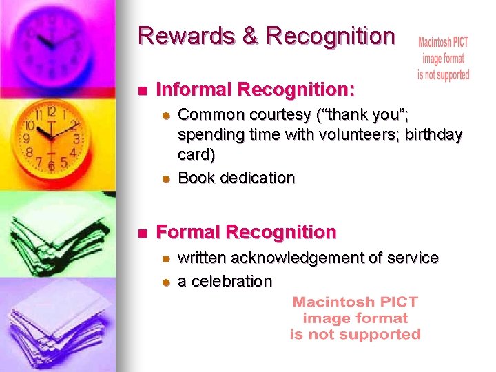 Rewards & Recognition n Informal Recognition: l l n Common courtesy (“thank you”; spending