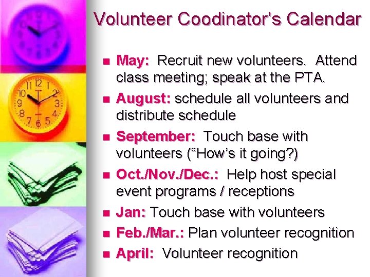 Volunteer Coodinator’s Calendar n n n n May: Recruit new volunteers. Attend class meeting;