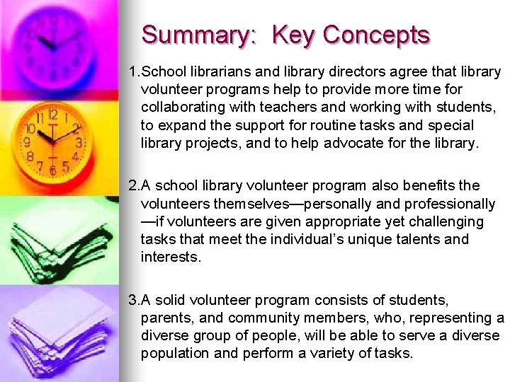Summary: Key Concepts 1. School librarians and library directors agree that library volunteer programs