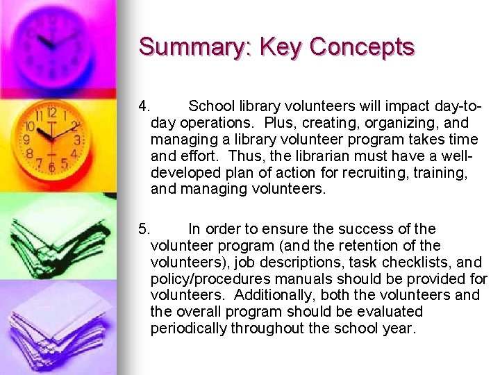 Summary: Key Concepts 4. School library volunteers will impact day-today operations. Plus, creating, organizing,