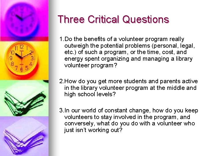 Three Critical Questions 1. Do the benefits of a volunteer program really outweigh the