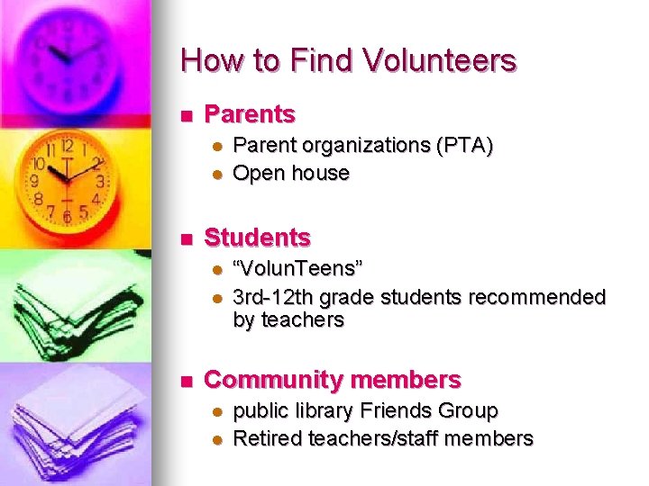 How to Find Volunteers n Parents l l n Students l l n Parent