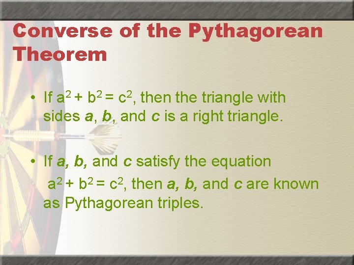 Converse of the Pythagorean Theorem • If a 2 + b 2 = c