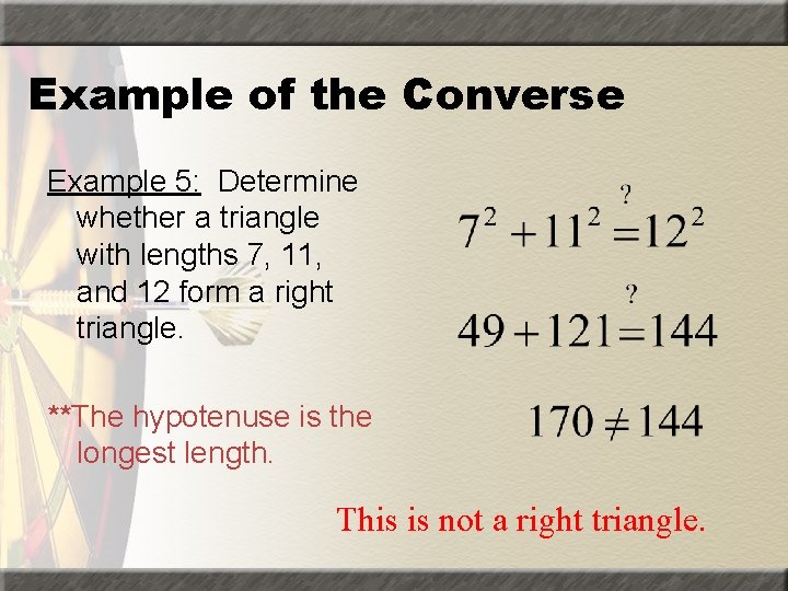 Example of the Converse Example 5: Determine whether a triangle with lengths 7, 11,