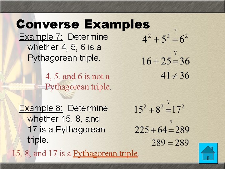 Converse Examples Example 7: Determine whether 4, 5, 6 is a Pythagorean triple. 4,