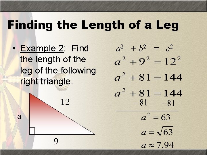 Finding the Length of a Leg • Example 2: Find the length of the