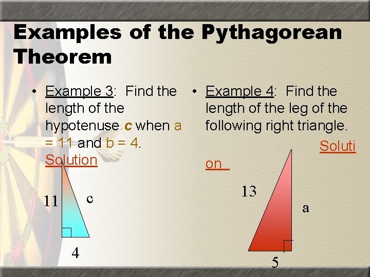 Examples of the Pythagorean Theorem • Example 3: Find the • Example 4: Find