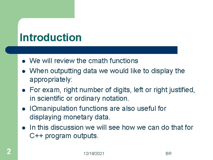 Introduction l l l 2 We will review the cmath functions When outputting data