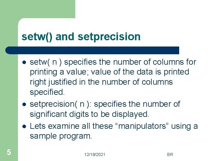 setw() and setprecision l l l 5 setw( n ) specifies the number of