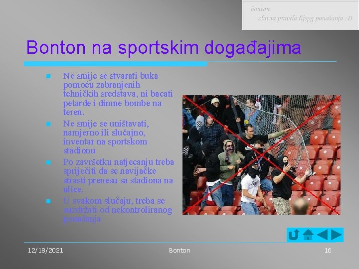 Bonton na sportskim događajima n n Ne smije se stvarati buka pomoću zabranjenih tehničkih