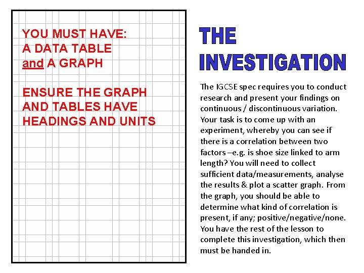 YOU MUST HAVE: A DATA TABLE and A GRAPH ENSURE THE GRAPH AND TABLES