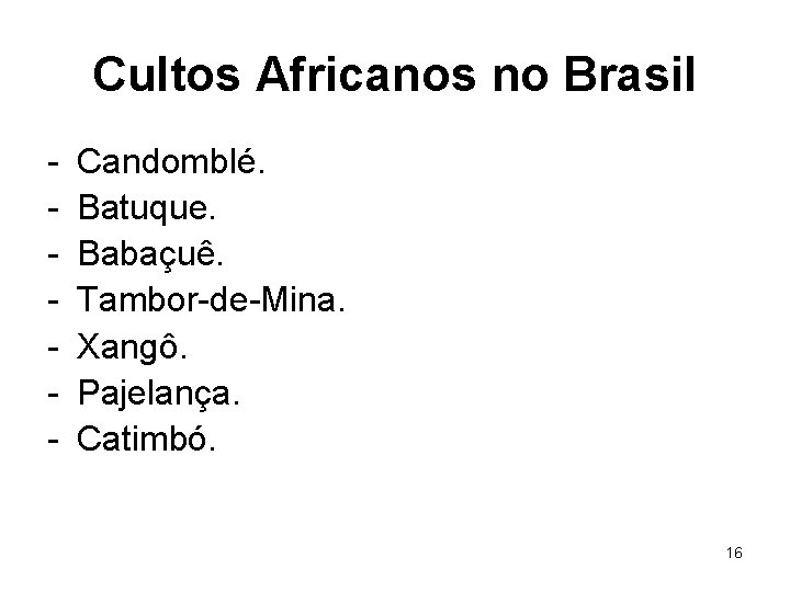Cultos Africanos no Brasil - Candomblé. Batuque. Babaçuê. Tambor-de-Mina. Xangô. Pajelança. Catimbó. 16 