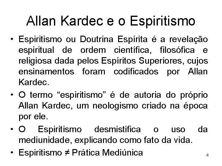 Allan Kardec e o Espiritismo • Espiritismo ou Doutrina Espírita é a revelação espiritual