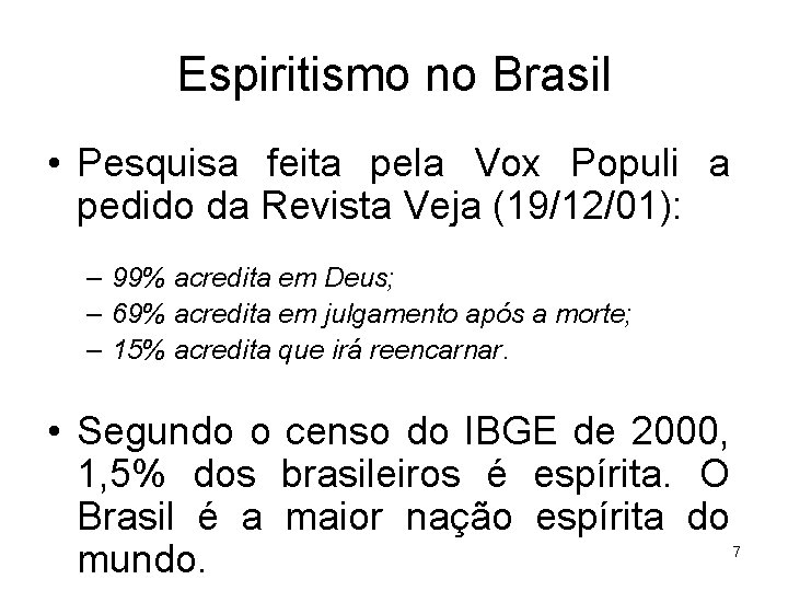 Espiritismo no Brasil • Pesquisa feita pela Vox Populi a pedido da Revista Veja