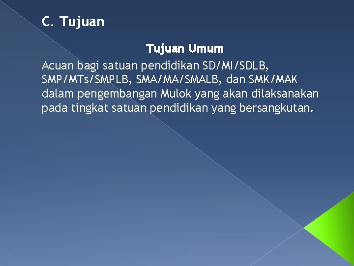 C. Tujuan Umum Acuan bagi satuan pendidikan SD/MI/SDLB, SMP/MTs/SMPLB, SMA/MA/SMALB, dan SMK/MAK dalam pengembangan